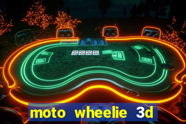 moto wheelie 3d dinheiro infinito